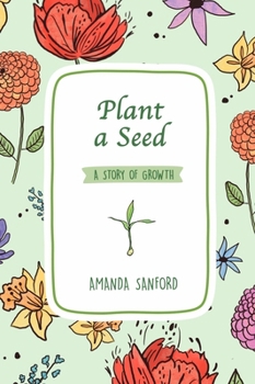 Hardcover Plant a Seed: A Story of Growth Book