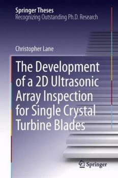 Hardcover The Development of a 2D Ultrasonic Array Inspection for Single Crystal Turbine Blades Book