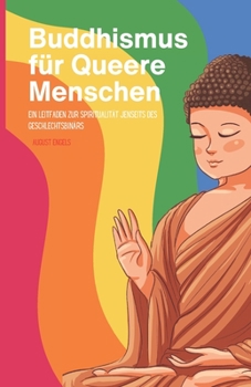 Buddhismus für Queer Folks: Ein Leitfaden zur Spiritualität jenseits der Geschlechterbinärität (German Edition)