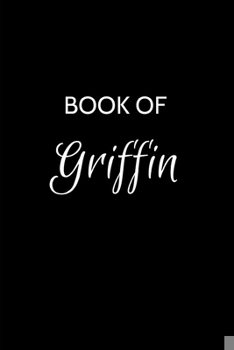 Paperback Book of Griffin: Griffin Journal - A Gratitude Journal Notebook for Men Boys Fathers and Sons with the name Griffin - Handsome Elegant Book