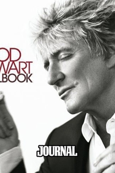 Paperback Journal: Rod Stewart British Rock Singer Songwriter Best-Selling Music Artists Of All Time Great American Songbook Billboard Ho Book