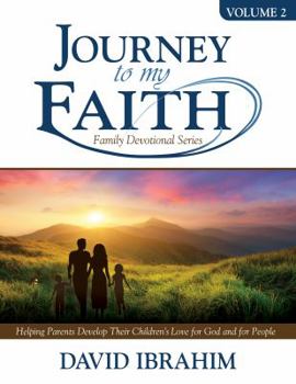 Paperback Journey to My Faith Family Devotional Series Volume 2: Helping Parents Develop Their Children's Love for God and for People Book