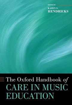 Hardcover The Oxford Handbook of Care in Music Education Book