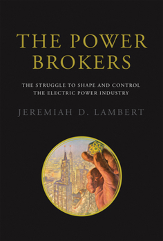 Paperback The Power Brokers: The Struggle to Shape and Control the Electric Power Industry Book