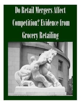 Paperback Do Retail Mergers Affect Competition? Evidence from Grocery Retailing Book