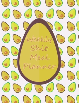 Paperback Weekly Shit Meal Planner: 52 Weeks to Plan Shit Meal-Large Size 8.5 x 11-Include: Freezer Inventory, Week Meal Planner, Shopping List, Notes-Shi Book