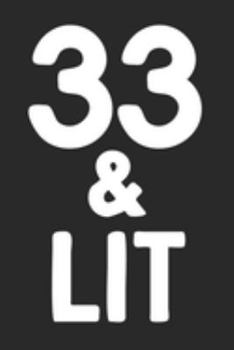 33 & Lit: 33rd Birthday Gift Journal To Write In For Men & Women - 100 Blank Lined Pages - 6x9 Unique Diary