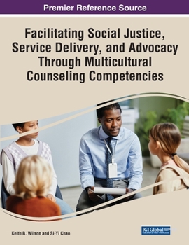 Paperback Facilitating Social Justice, Service Delivery, and Advocacy Through Multicultural Counseling Competencies Book