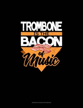 Trombone Is the Bacon Of Music: Genkouyoushi Notebook