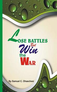 Paperback Lose battles but win the war: lose battles but win the war Book