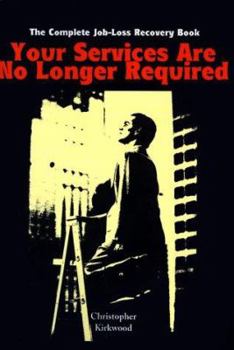 Paperback Your Services Are No Longer Required: The Complete Job-Loss Recovery Book