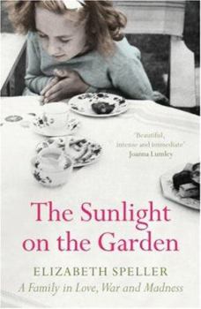 Hardcover The Sunlight on the Garden: A Family in Love, War And Madness Book