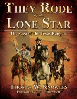 Hardcover They Rode for the Lone Star: The Saga of the Texas Rangers Book