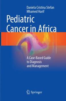Paperback Pediatric Cancer in Africa: A Case-Based Guide to Diagnosis and Management Book