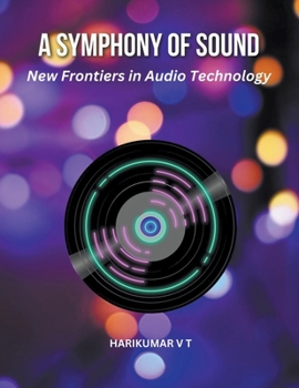 A Symphony of Sound: New Frontiers in Audio Technology