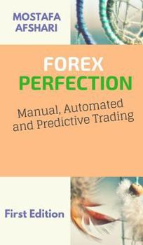 Hardcover FOREX Perfection In Manual Automated And Predictive Trading Book