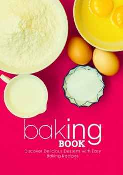 Paperback Baking Book: Discover Delicious Desserts with Easy Baking Recipes (2nd Edition) Book