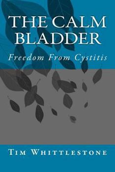 Paperback The Calm Bladder: Freedom From Cystitis Book