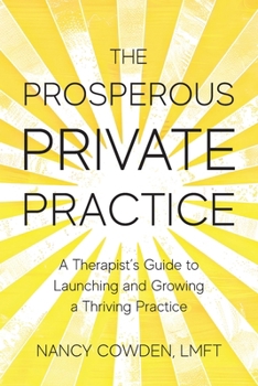 Paperback The Prosperous Private Practice: A Therapist's Guide to Launching and Growing a Thriving Practice Book