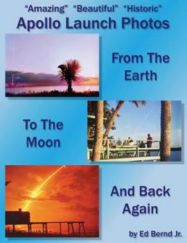 Paperback Amazing Beautiful Historic Apollo Launch Photos: From the Earth to the Moon and back again Book