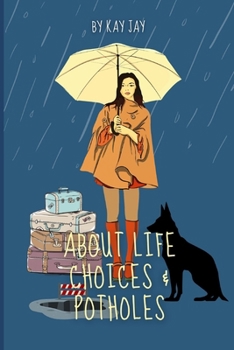 Paperback About Life Choices And Potholes: When Plans Fail; Life's Detours, New Dreams, and Letting Go Book