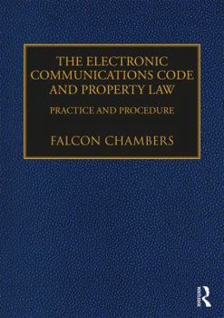 Hardcover The Electronic Communications Code and Property Law: Practice and Procedure Book