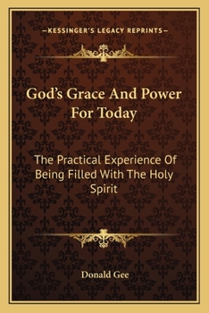 Paperback God's Grace And Power For Today: The Practical Experience Of Being Filled With The Holy Spirit Book