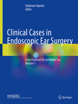 Hardcover Clinical Cases in Endoscopic Ear Surgery: From External Ear to Middle Ear Book