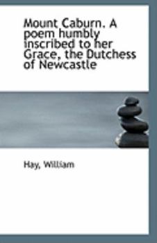 Paperback Mount Caburn. a Poem Humbly Inscribed to Her Grace, the Dutchess of Newcastle Book