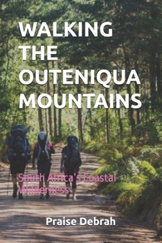 WALKING THE OUTENIQUA MOUNTAINS: South Africa’s Coastal Wilderness