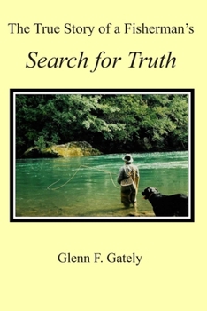 Paperback The True Story of a Fisherman's Search for Truth Book