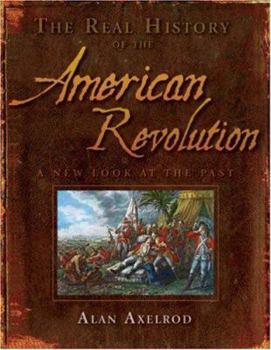 Hardcover The Real History of the American Revolution: A New Look at the Past Book