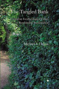 Paperback The Tangled Bank: Toward an Ecotheological Ethics of Responsible Participation Book
