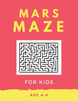 Paperback Mars Maze For Kids Age 4-6: 40 Brain-bending Challenges, An Amazing Maze Activity Book for Kids, Best Maze Activity Book for Kids, Great for Devel Book