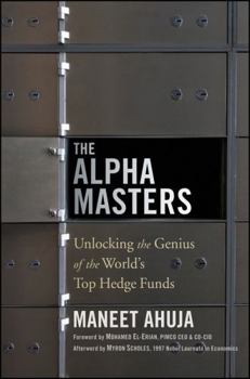 Hardcover The Alpha Masters: Unlocking the Genius of the World's Top Hedge Funds Book