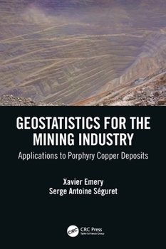 Paperback Geostatistics for the Mining Industry: Applications to Porphyry Copper Deposits Book