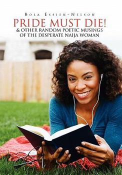 Paperback Pride Must Die! & Other Random Poetic Musings of The Desperate Naija Woman Book