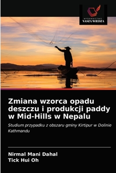 Paperback Zmiana wzorca opadu deszczu i produkcji paddy w Mid-Hills w Nepalu [Polish] Book