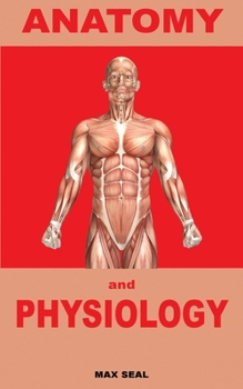 Paperback Anatomy and Physiology: Human Body, Skeleton and Muscle, Human Anatomy, Human Physiology Book