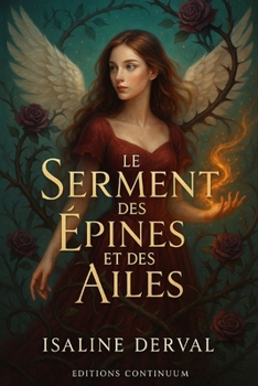 Le Serment des Épines et des Ailes: roman fantasy à Elyrion avec roses sacrées et anges oubliés quand loyauté ou amour décide du serment et de l'ame