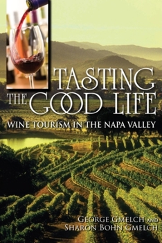 Paperback Tasting the Good Life: Wine Tourism in the Napa Valley Book