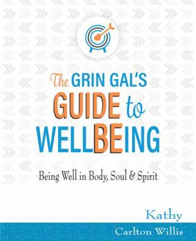 Paperback The Grin Gal’s Guide to Wellbeing: Being Well in Body, Soul & Spirit Book