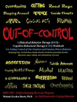 Paperback Out-Of-Control: A Dialectical Behavior Therapy (Dbt) - Cognitive-Behavioral Therapy (CBT) Workbook for Getting Control of Our Emotions and Emotion-Dri Book