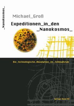 Paperback Expeditionen in Den Nanokosmos: Die Technologische Revolution Im Zellmaßstab [German] Book