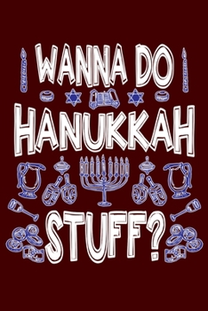 Wanna Do Hanukkah Stuff: Jewish Matzu Balls Hebrew & Menorah Lined Journal