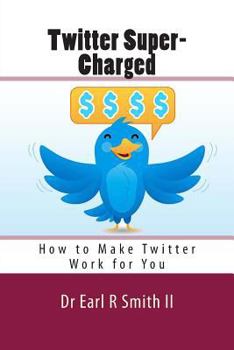 Paperback Twitter Super-Charged: How to Make Twitter Work for You Book