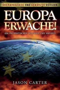 Paperback Europa Erwache! Ein prophetischer Weckruf der Endzeit: Überarbeitete und gekürzte Fassung [German] Book