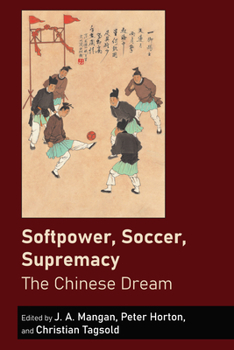 Hardcover Softpower, Soccer, Supremacy: The Chinese Dream Book