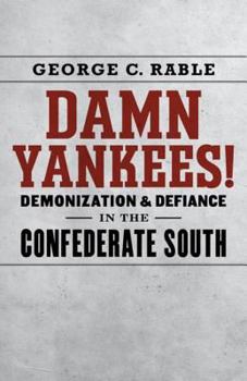 Electronics Damn Yankees!: Demonization and Defiance in the Confederate South Book