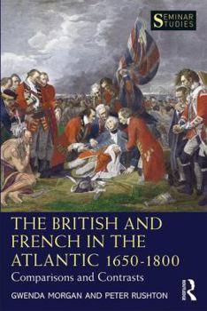 Paperback The British and French in the Atlantic 1650-1800: Comparisons and Contrasts Book